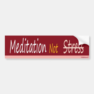 Meditation Not Stress Bumper Sticker