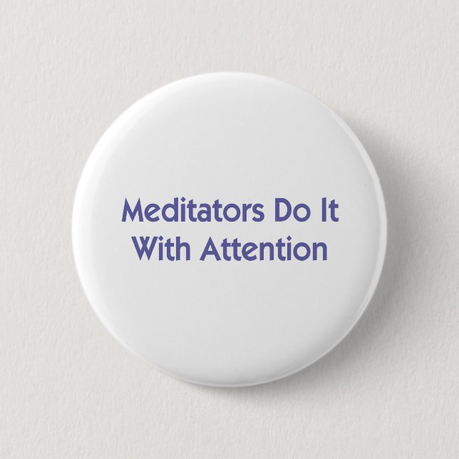 Meditators Do It With Attention 2 Inch Round Button (Front)