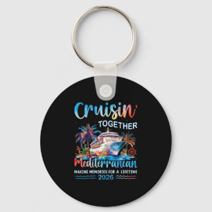Mediterranean Cruise 2026 Family Vacation Cruisin' Keychain