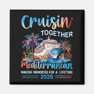 Mediterranean Cruise 2026 Family Vacation Cruisin  Magnet