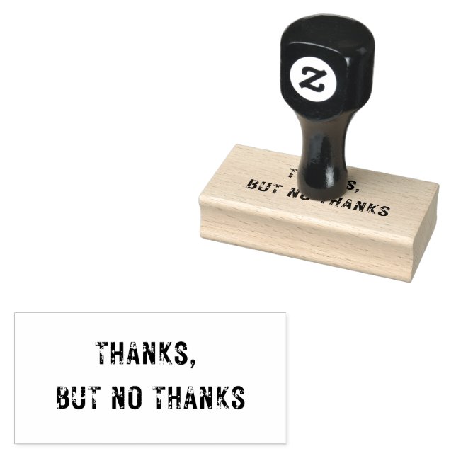 Medium THANKS, BUT NO THANKS Rubber Stamp (Stamped)