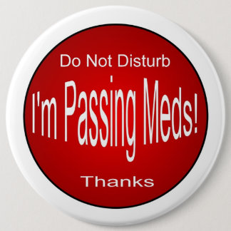 Meds-passing 6 Inch Round Button