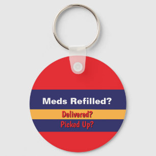 MEDS REFILLED? Delivered? Picked Up? Red Yello Blu Keychain