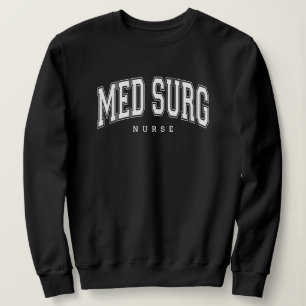 MedSurg Nurse Medical Surgical Nursing Sweatshirt