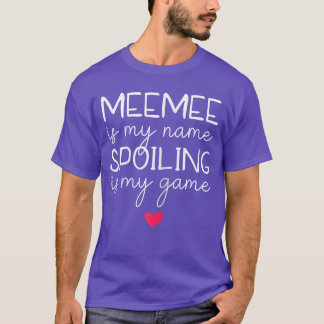 MeeMee Is My Name Spoiling Is My Game Funny MeeMee T-Shirt