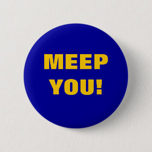 MEEP YOU! 2 INCH ROUND BUTTON