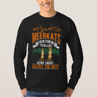 Meerkats Solve Most Of My Problems Meerkat T-Shirt