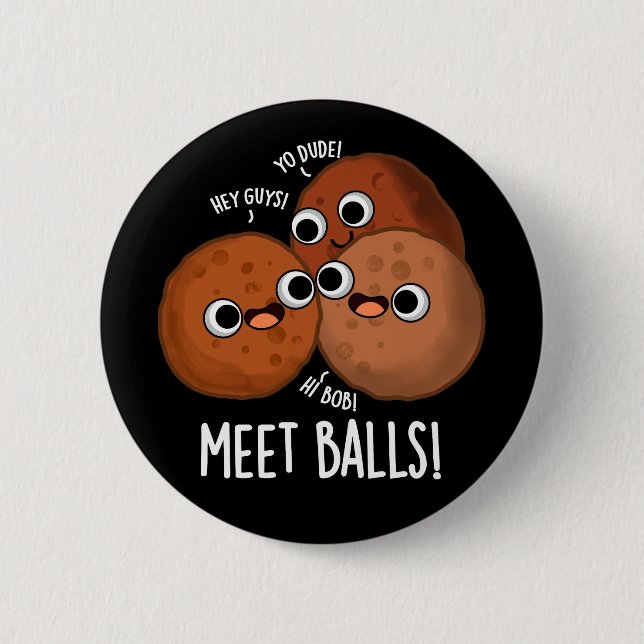 Meet-balls Funny Social Meatball Pun Dark BG 2 Inch Round Button (Front)