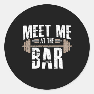 Meet Me At The Bar Funny Workout For Gym  Classic Round Sticker