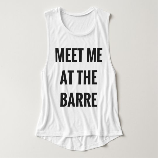 MEET ME AT THE BARRE - TANK