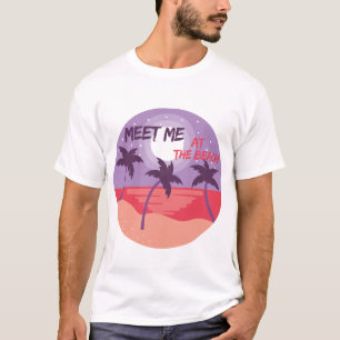 Meet Me at the Beach  T-Shirt