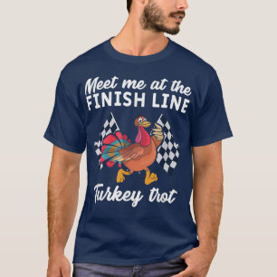 Meet Me At The Finish Like Cheeky Turkey Thanksgiv T-Shirt
