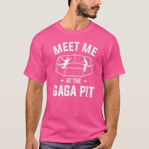 Meet Me At The Gaga Pit For A Dodgeball Player   T-Shirt