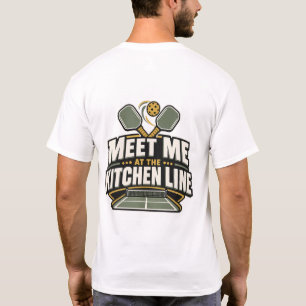 Meet Me at the Kitchen Line   Pickleball Gift T-Shirt