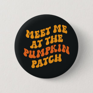 Meet Me At The Pumpkin Patch 2 Inch Round Button