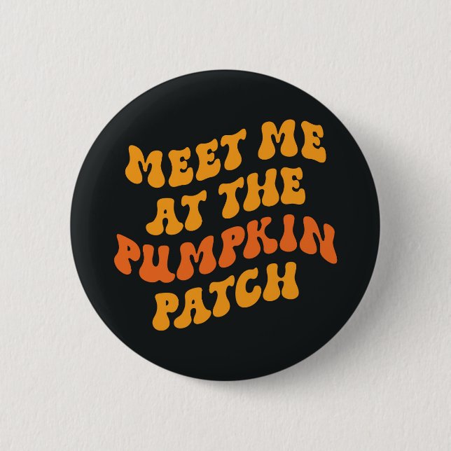 Meet Me At The Pumpkin Patch 2 Inch Round Button (Front)