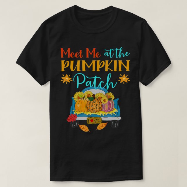 Meet Me at the Pumpkin Patch Fall Autumn Pick Up T T-Shirt (Design Front)