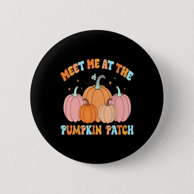 Meet Me At The Pumpkin Patch Fall Pumpkin Patch Th 2 Inch Round Button (Front)