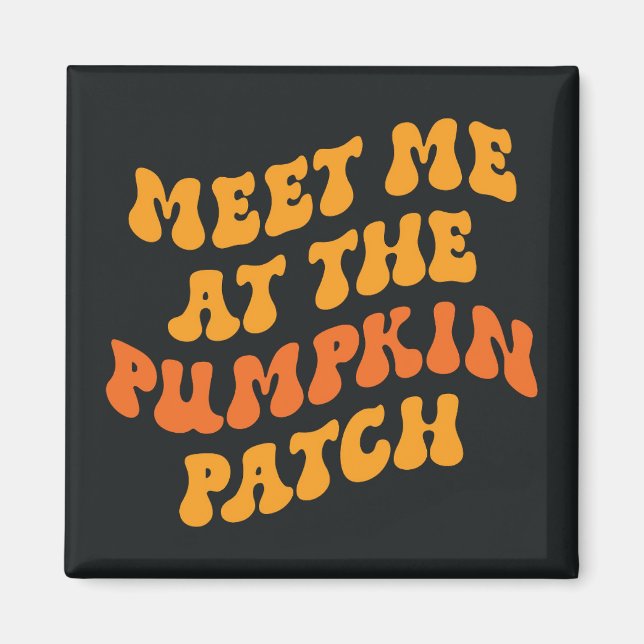 Meet Me At The Pumpkin Patch Magnet (Front)