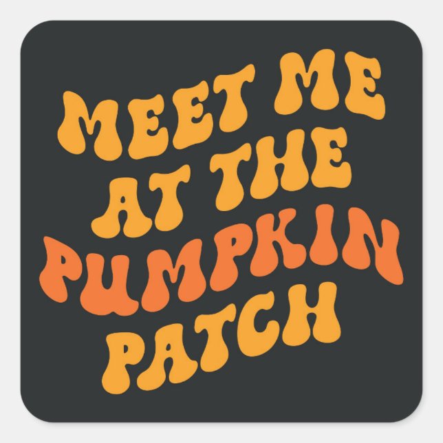 Meet Me At The Pumpkin Patch Square Sticker (Front)