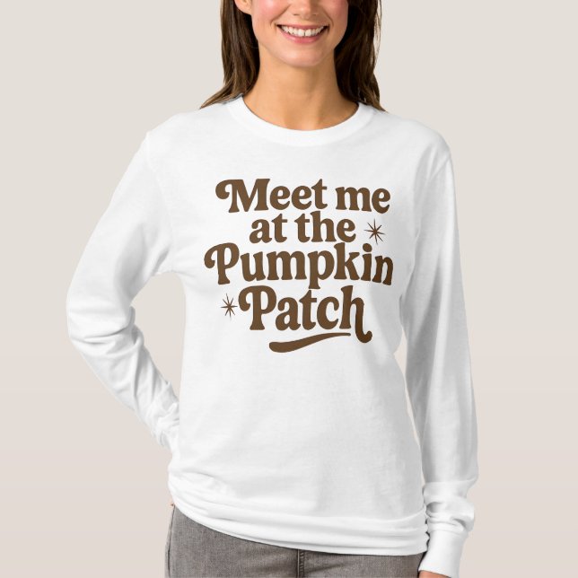 Meet me at the Pumpkin Patch T-Shirt (Front)