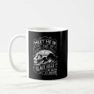 Meet Me in the Black Hills of South Dakota Coffee Mug