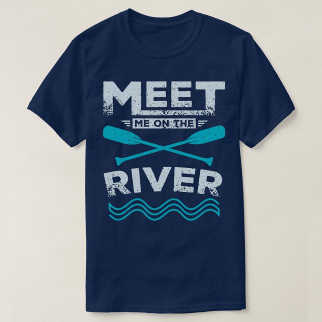 Meet me on the river rafting T-Shirt (Design Front)
