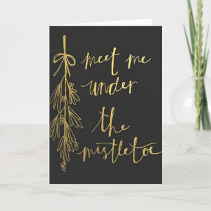 **MEET ME UNDER THE MISTLETOE** LOVE AT CHRISTMAS CARD