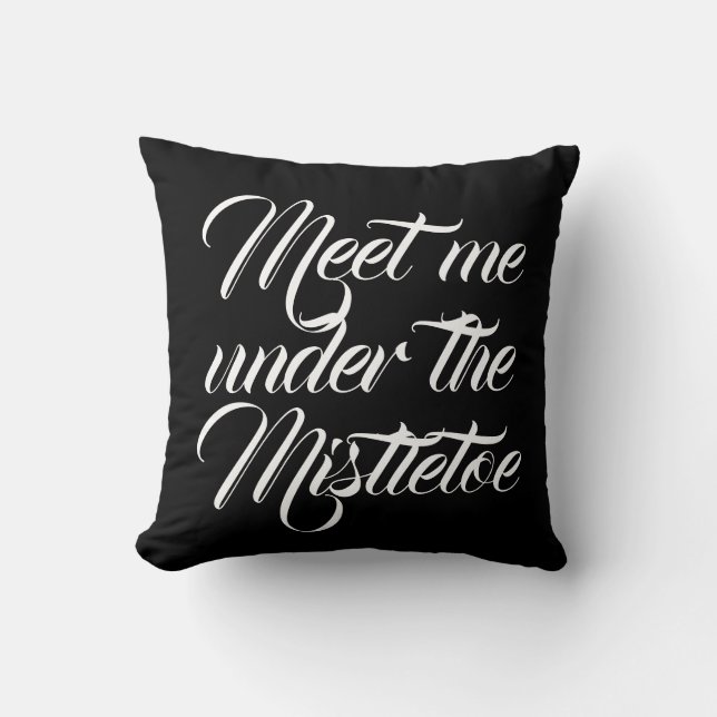 MEET ME UNDER THE MISTLETOE script Throw Pillow (Front)