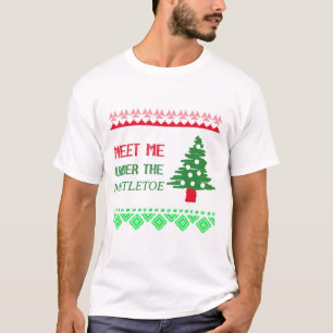 Meet me under the mistletoe T-Shirt