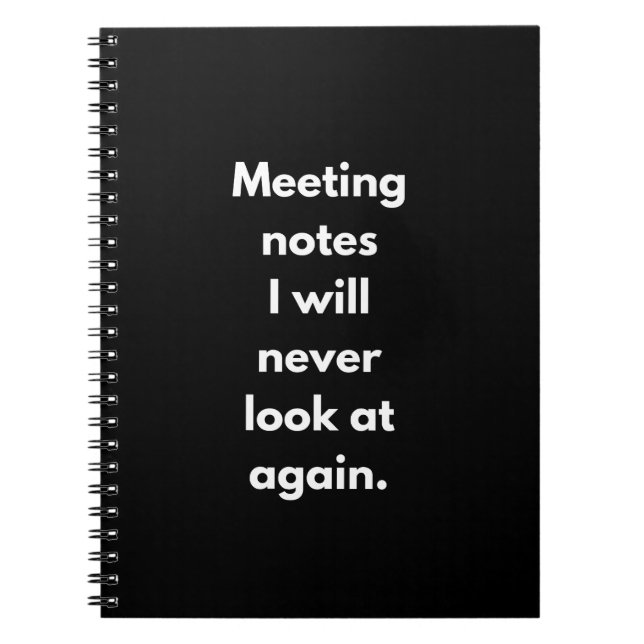 Meeting Notes I Will Never Look At Again Funny Notebook (Front)