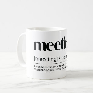 “Meeting (noun): An event where minutes are kept.. Coffee Mug