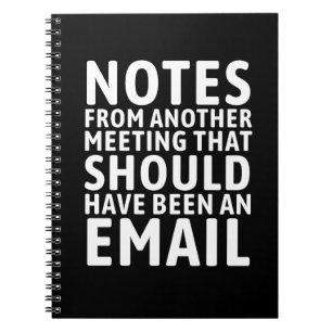 Meeting That Should Have Been an Email Notebook