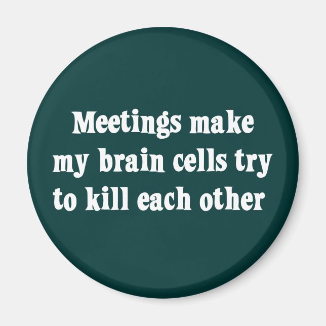 Meetings make me brain dead (2) magnet (Front)