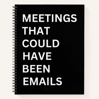 Meetings that could have been emails notebook