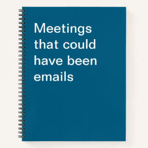 Meetings that could have been emails notebook