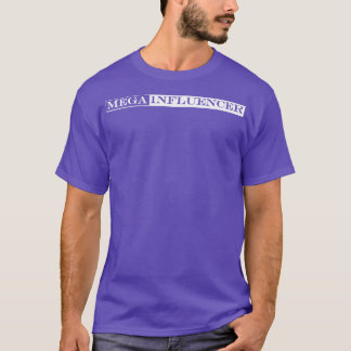 mega influencer T-Shirt