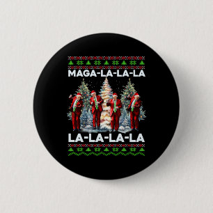 Mega La La La Donald Trump Potus 47 Ugly Christmas 2 Inch Round Button
