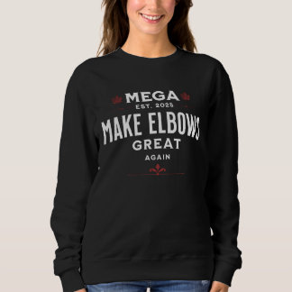 MEGA Make Elbows GREAT Again Canada Elbows UP! Sweatshirt