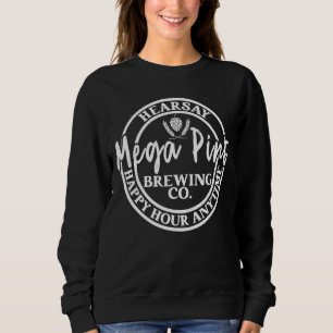 Mega Pint Brewing Co Happy Hour Anytime Hearsay Wo Sweatshirt