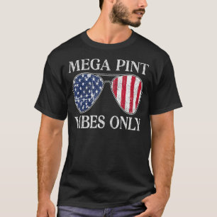 Mega Pint Vibes Only 4th July Us American Sungla T-Shirt
