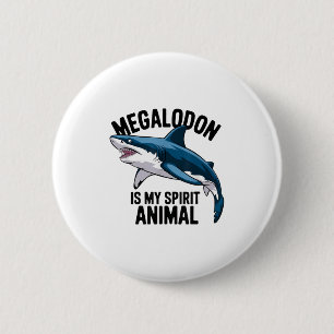 Megalodon Is My Spirit Animal Funny Saying Shark L 2 Inch Round Button
