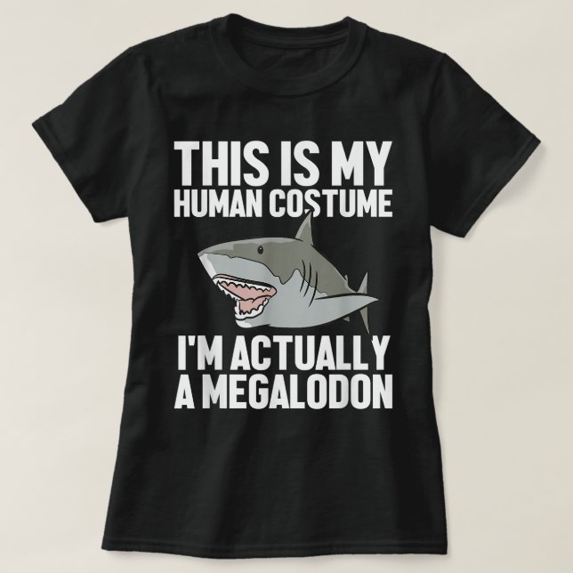 Megalodon Shark Gift Megaladon Alive I'm Really A  T-Shirt (Design Front)