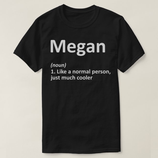 MEGAN Definition Personalized Name Funny Birthday  T-Shirt (Design Front)