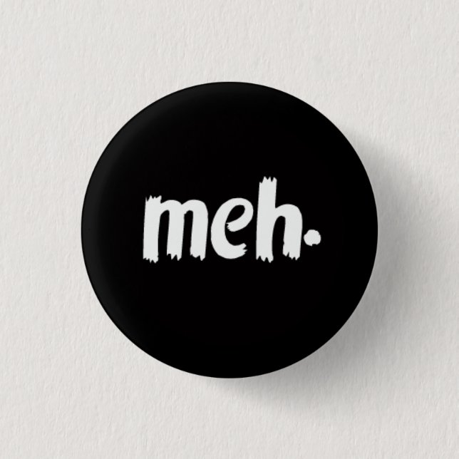 meh. 1 inch round button (Front)