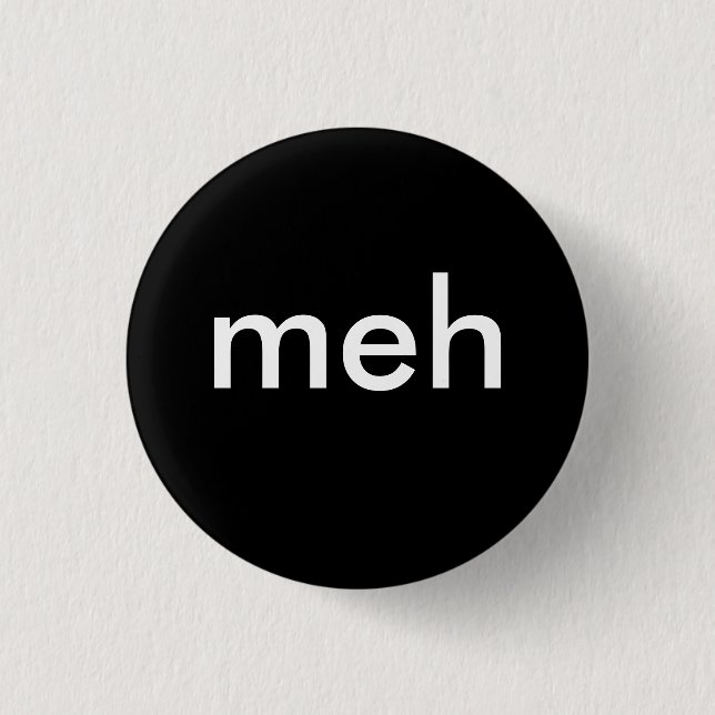 "meh" 1 inch round button (Front)