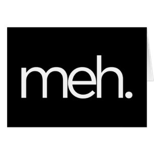 meh eh meh.
