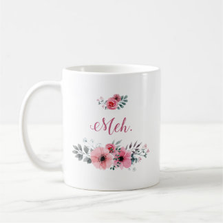 "Meh." Floral Mug