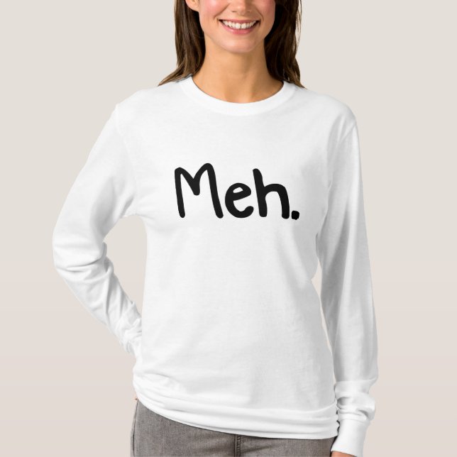 Meh. for Her T-Shirt (Front)