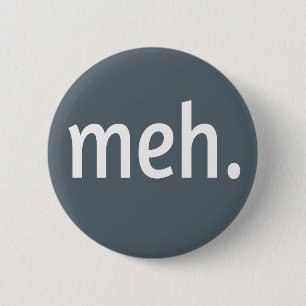 meh. Funny Sarcastic Geek Nerd Cool Gamer Trendy 2 Inch Round Button